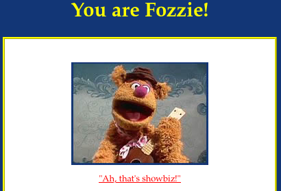 I'm the most like Fozzie Bear!